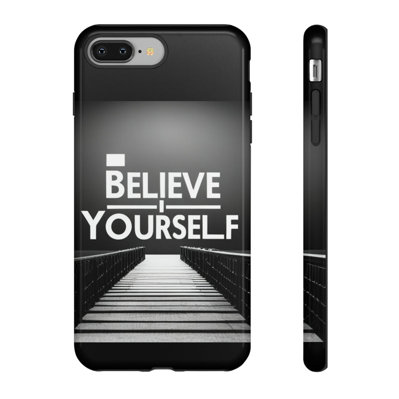 Believe In Yourself Tough Cases. All iPhone 15, 14, 13, 12, 11, X, 8 , Google Pixel 7, 6, 5, Samsung Galaxy 23, 22, 21, 20, 10