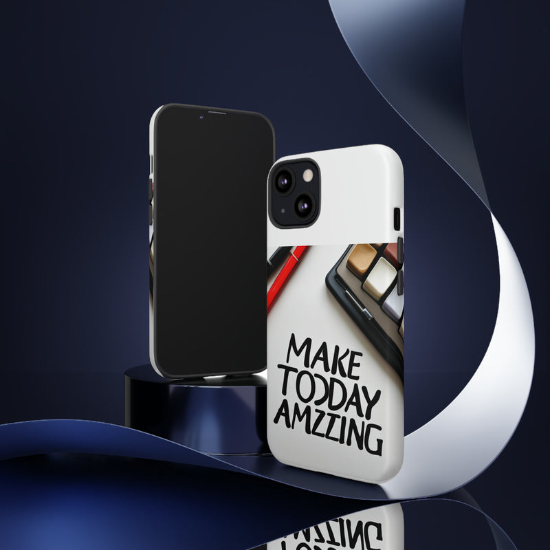 Make Today Amazing WT Tough Cases All iPhone 15, 14, 13, 12, 11, X, 8 , Google Pixel 7, 6, 5, Samsung Galaxy 23, 22, 21, 20, 10