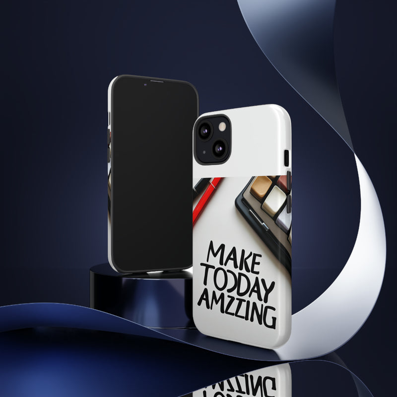 Make Today Amazing WT Tough Cases All iPhone 15, 14, 13, 12, 11, X, 8 , Google Pixel 7, 6, 5, Samsung Galaxy 23, 22, 21, 20, 10