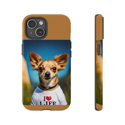 I Love Life Chihuahua Tough Cases. All iPhone 15, 14, 13, 12, 11, X, 8 , Google Pixel 7, 6, 5, Samsung Galaxy 23, 22, 21, 20, 10