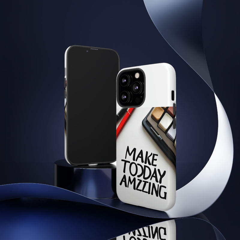 Make Today Amazing WT Tough Cases All iPhone 15, 14, 13, 12, 11, X, 8 , Google Pixel 7, 6, 5, Samsung Galaxy 23, 22, 21, 20, 10