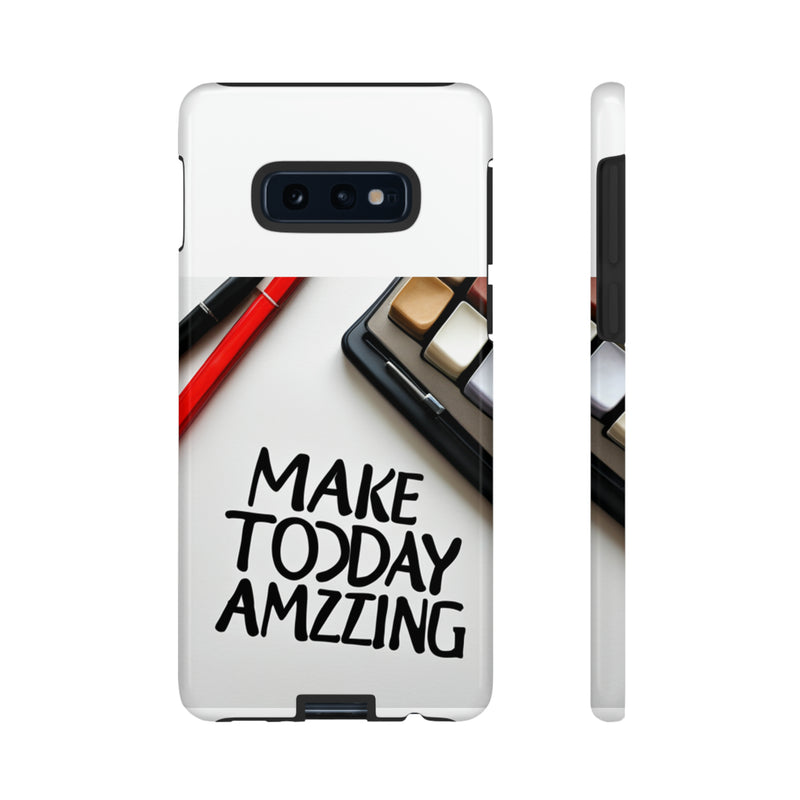 Make Today Amazing WT Tough Cases All iPhone 15, 14, 13, 12, 11, X, 8 , Google Pixel 7, 6, 5, Samsung Galaxy 23, 22, 21, 20, 10