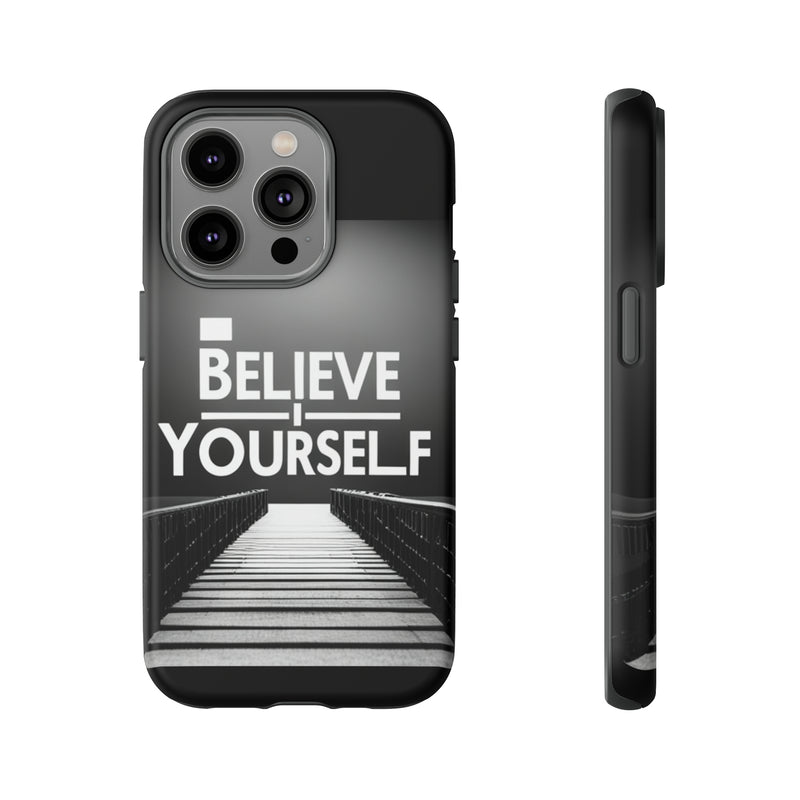 Believe In Yourself Tough Cases. All iPhone 15, 14, 13, 12, 11, X, 8 , Google Pixel 7, 6, 5, Samsung Galaxy 23, 22, 21, 20, 10