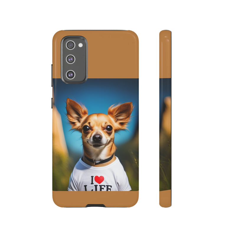 I Love Life Chihuahua Tough Cases. All iPhone 15, 14, 13, 12, 11, X, 8 , Google Pixel 7, 6, 5, Samsung Galaxy 23, 22, 21, 20, 10