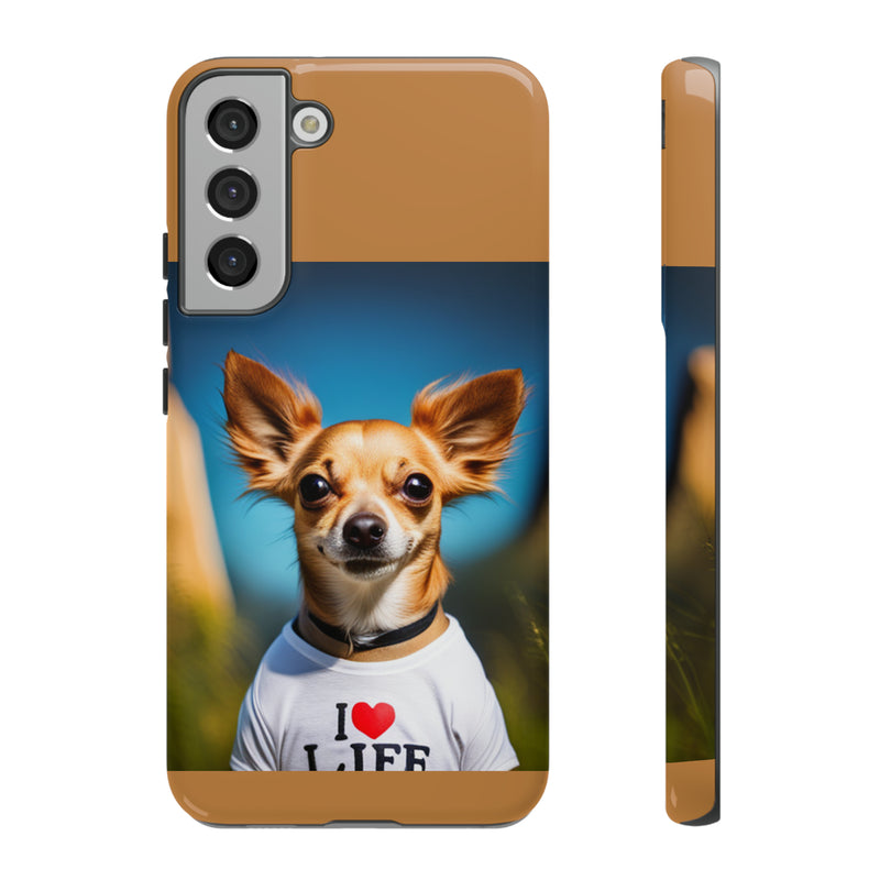 I Love Life Chihuahua Tough Cases. All iPhone 15, 14, 13, 12, 11, X, 8 , Google Pixel 7, 6, 5, Samsung Galaxy 23, 22, 21, 20, 10