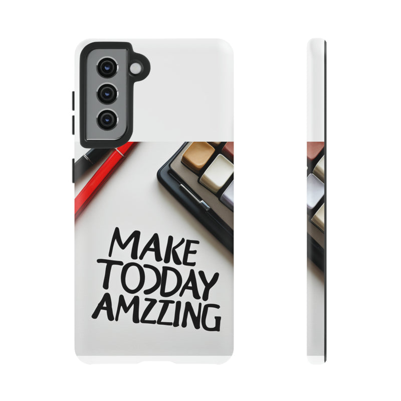 Make Today Amazing WT Tough Cases All iPhone 15, 14, 13, 12, 11, X, 8 , Google Pixel 7, 6, 5, Samsung Galaxy 23, 22, 21, 20, 10