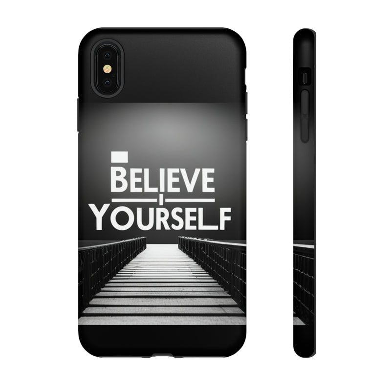 Believe In Yourself Tough Cases. All iPhone 15, 14, 13, 12, 11, X, 8 , Google Pixel 7, 6, 5, Samsung Galaxy 23, 22, 21, 20, 10