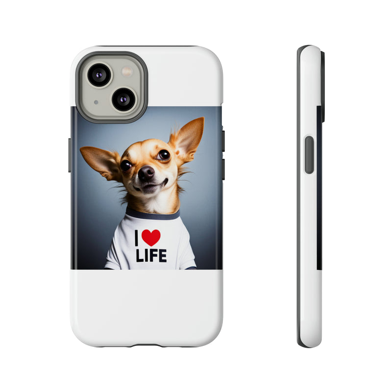 I Love Life White Chihuahua Tough Cases. All iPhone 15, 14, 13, 12, 11, X, 8 , Google Pixel 7, 6, 5, Samsung Galaxy 23, 22, 21, 20, 10