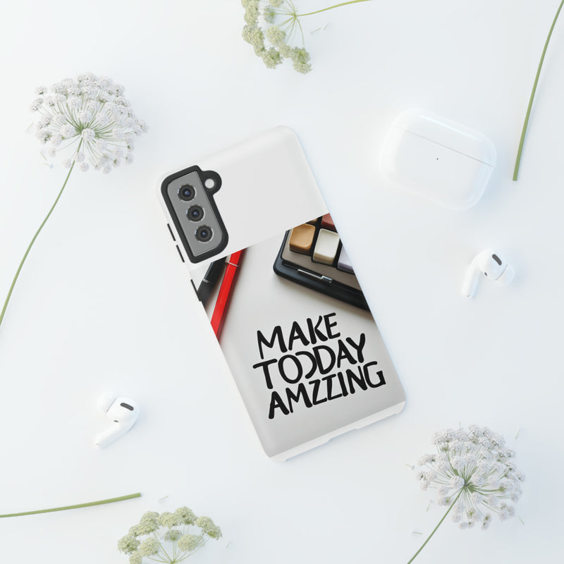 Make Today Amazing WT Tough Cases All iPhone 15, 14, 13, 12, 11, X, 8 , Google Pixel 7, 6, 5, Samsung Galaxy 23, 22, 21, 20, 10