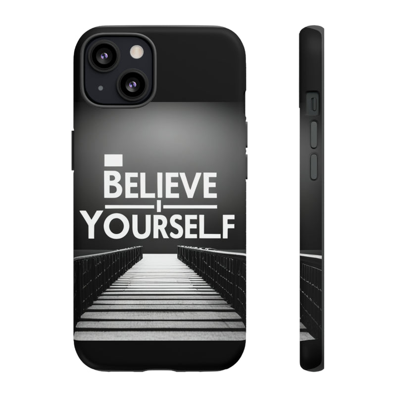 Believe In Yourself Tough Cases. All iPhone 15, 14, 13, 12, 11, X, 8 , Google Pixel 7, 6, 5, Samsung Galaxy 23, 22, 21, 20, 10