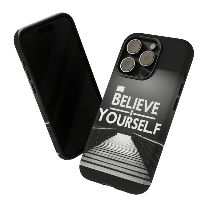 Believe In Yourself Tough Cases. All iPhone 15, 14, 13, 12, 11, X, 8 , Google Pixel 7, 6, 5, Samsung Galaxy 23, 22, 21, 20, 10