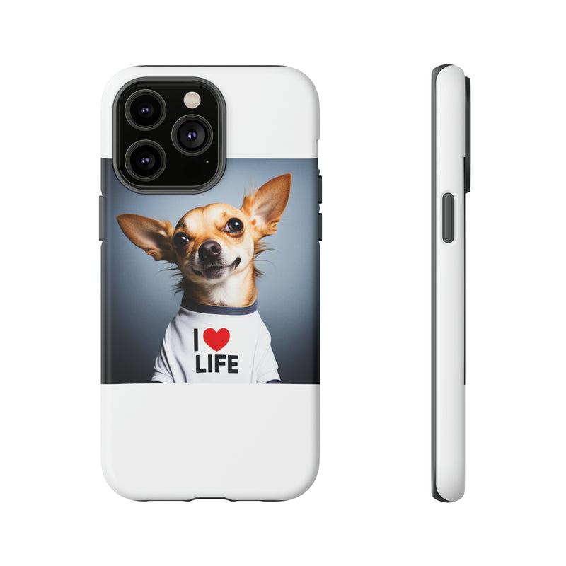 I Love Life White Chihuahua Tough Cases. All iPhone 15, 14, 13, 12, 11, X, 8 , Google Pixel 7, 6, 5, Samsung Galaxy 23, 22, 21, 20, 10