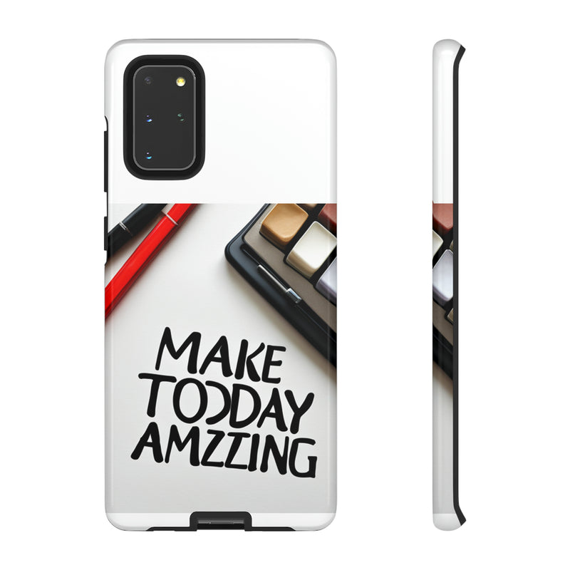 Make Today Amazing WT Tough Cases All iPhone 15, 14, 13, 12, 11, X, 8 , Google Pixel 7, 6, 5, Samsung Galaxy 23, 22, 21, 20, 10