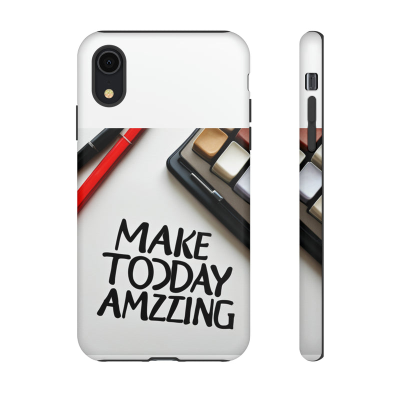 Make Today Amazing WT Tough Cases All iPhone 15, 14, 13, 12, 11, X, 8 , Google Pixel 7, 6, 5, Samsung Galaxy 23, 22, 21, 20, 10