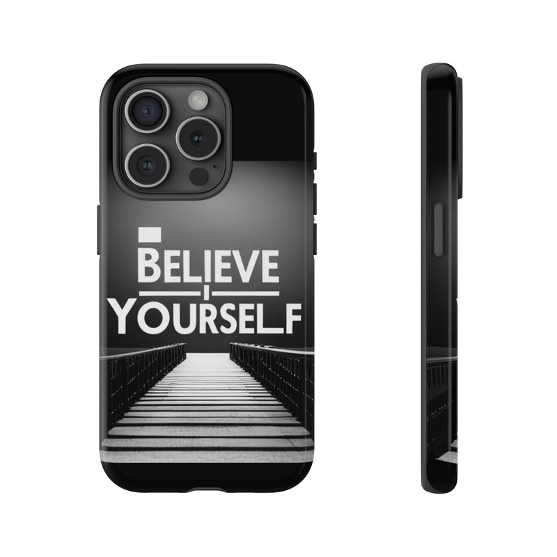 Believe In Yourself Tough Cases. All iPhone 15, 14, 13, 12, 11, X, 8 , Google Pixel 7, 6, 5, Samsung Galaxy 23, 22, 21, 20, 10