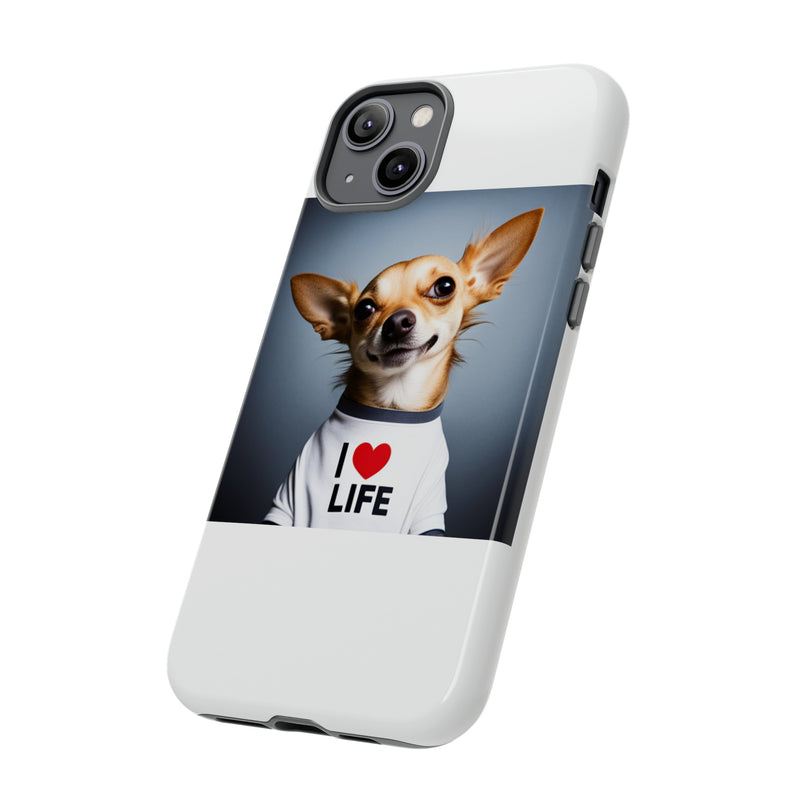 I Love Life White Chihuahua Tough Cases. All iPhone 15, 14, 13, 12, 11, X, 8 , Google Pixel 7, 6, 5, Samsung Galaxy 23, 22, 21, 20, 10