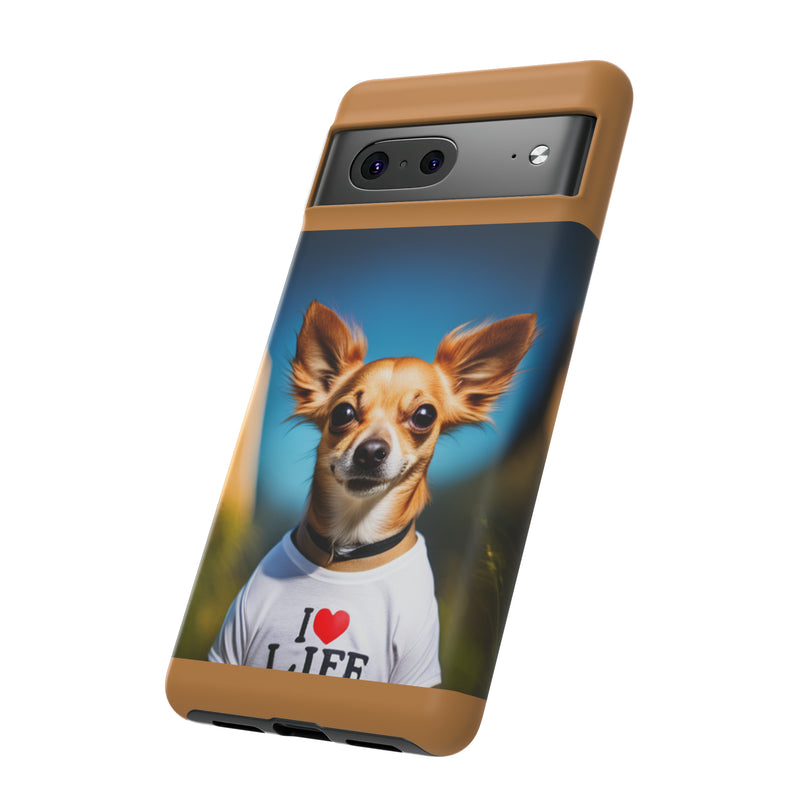 I Love Life Chihuahua Tough Cases. All iPhone 15, 14, 13, 12, 11, X, 8 , Google Pixel 7, 6, 5, Samsung Galaxy 23, 22, 21, 20, 10