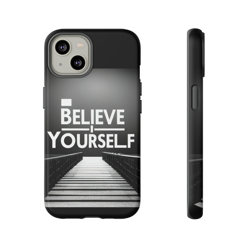 Believe In Yourself Tough Cases. All iPhone 15, 14, 13, 12, 11, X, 8 , Google Pixel 7, 6, 5, Samsung Galaxy 23, 22, 21, 20, 10