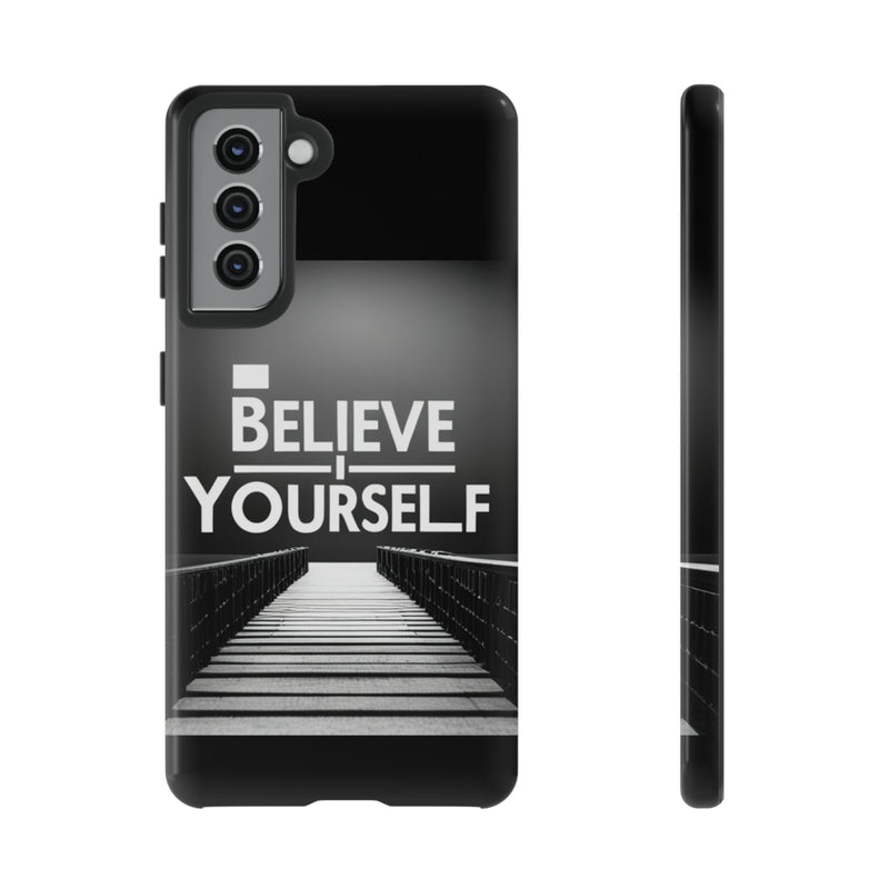 Believe In Yourself Tough Cases. All iPhone 15, 14, 13, 12, 11, X, 8 , Google Pixel 7, 6, 5, Samsung Galaxy 23, 22, 21, 20, 10