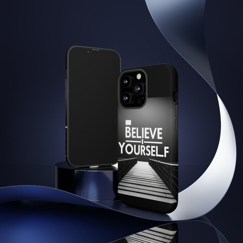 Believe In Yourself Tough Cases. All iPhone 15, 14, 13, 12, 11, X, 8 , Google Pixel 7, 6, 5, Samsung Galaxy 23, 22, 21, 20, 10