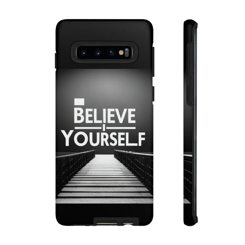 Believe In Yourself Tough Cases. All iPhone 15, 14, 13, 12, 11, X, 8 , Google Pixel 7, 6, 5, Samsung Galaxy 23, 22, 21, 20, 10