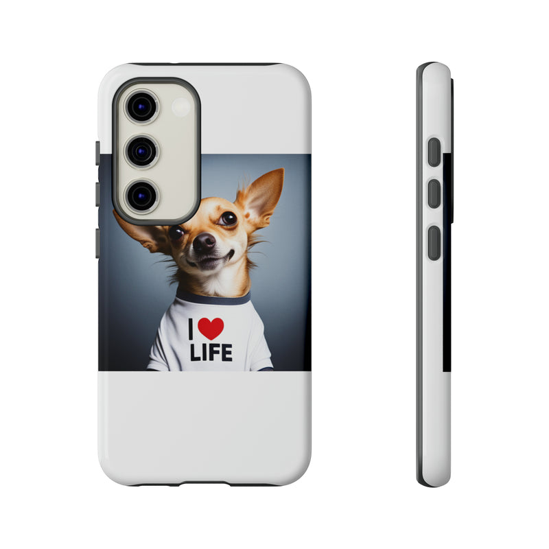 I Love Life White Chihuahua Tough Cases. All iPhone 15, 14, 13, 12, 11, X, 8 , Google Pixel 7, 6, 5, Samsung Galaxy 23, 22, 21, 20, 10