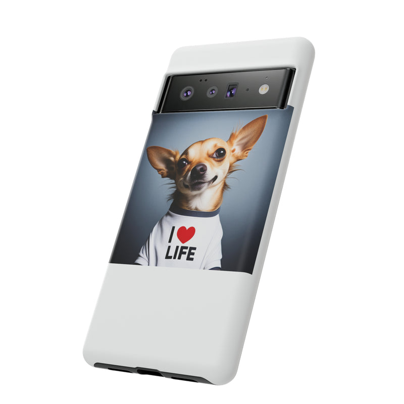 I Love Life White Chihuahua Tough Cases. All iPhone 15, 14, 13, 12, 11, X, 8 , Google Pixel 7, 6, 5, Samsung Galaxy 23, 22, 21, 20, 10