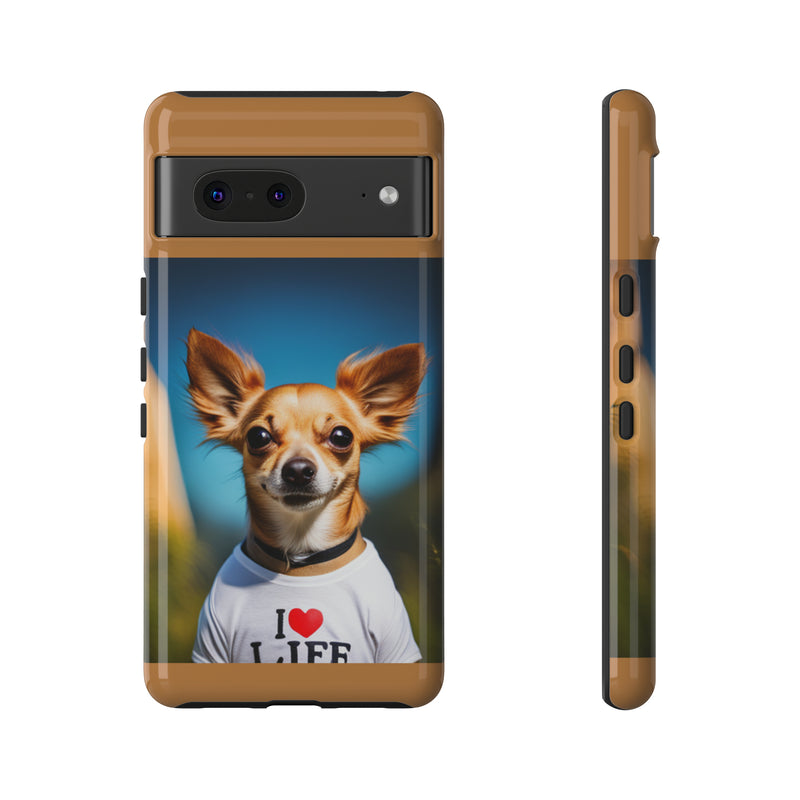 I Love Life Chihuahua Tough Cases. All iPhone 15, 14, 13, 12, 11, X, 8 , Google Pixel 7, 6, 5, Samsung Galaxy 23, 22, 21, 20, 10