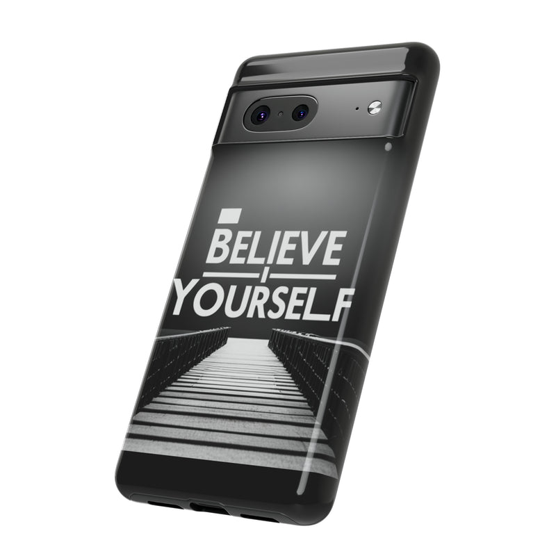 Believe In Yourself Tough Cases. All iPhone 15, 14, 13, 12, 11, X, 8 , Google Pixel 7, 6, 5, Samsung Galaxy 23, 22, 21, 20, 10