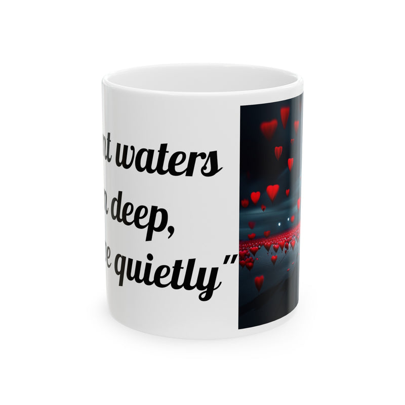 Silent waters run Coffee Mug, deep observe quietly coffee cup, reusable coffee cup, coffee tea cup gift, mummy mug, designer coffee mug