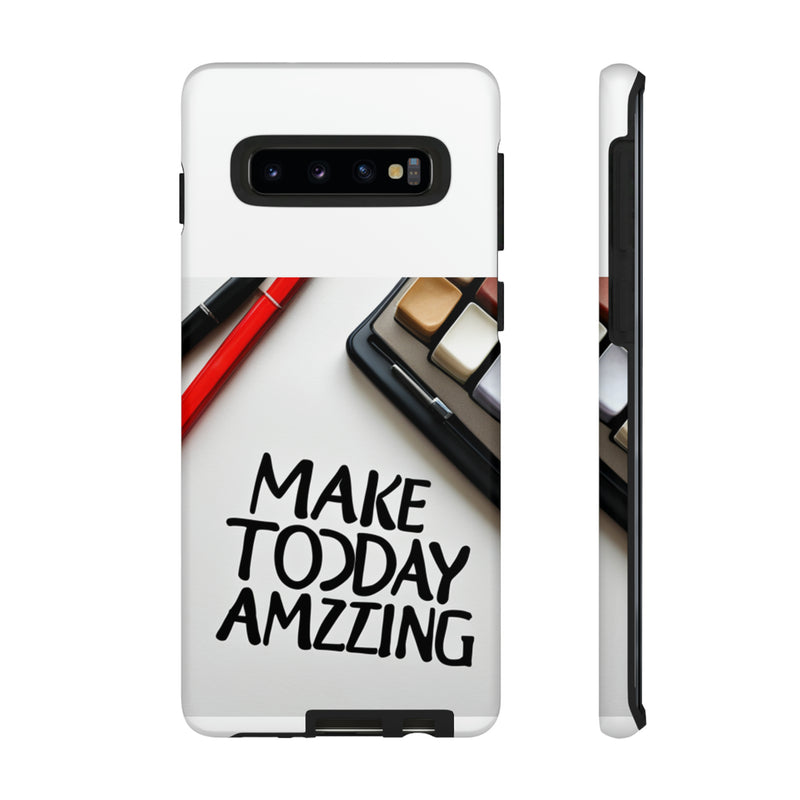 Make Today Amazing WT Tough Cases All iPhone 15, 14, 13, 12, 11, X, 8 , Google Pixel 7, 6, 5, Samsung Galaxy 23, 22, 21, 20, 10