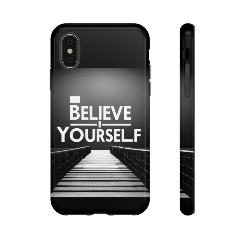 Believe In Yourself Tough Cases. All iPhone 15, 14, 13, 12, 11, X, 8 , Google Pixel 7, 6, 5, Samsung Galaxy 23, 22, 21, 20, 10