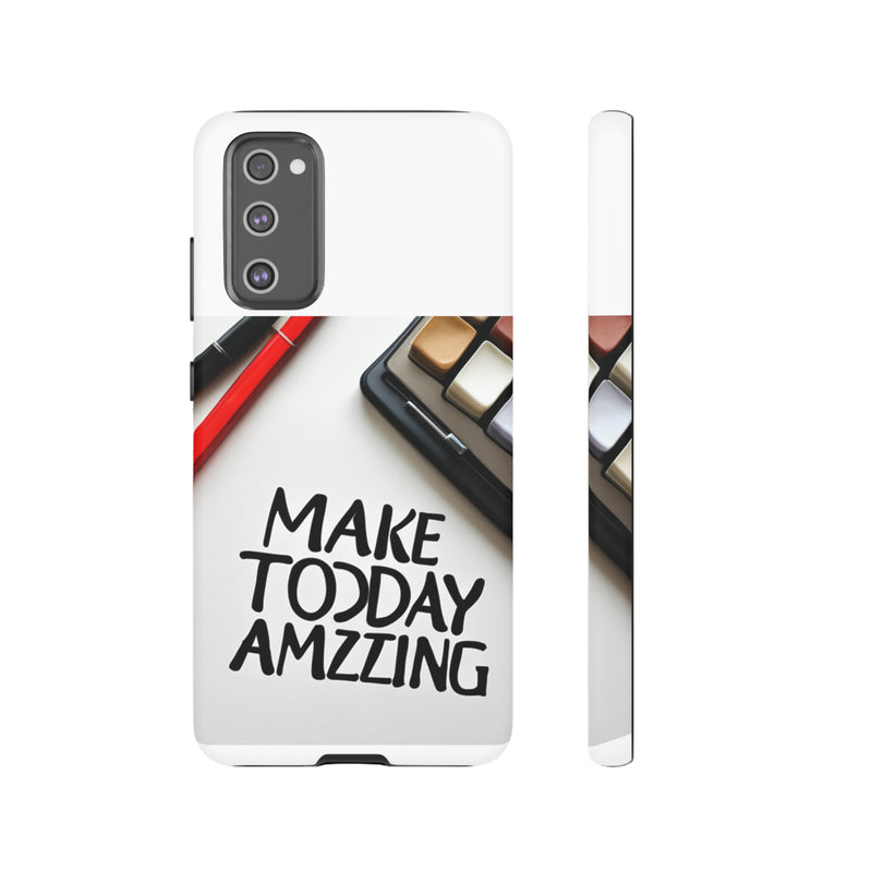 Make Today Amazing WT Tough Cases All iPhone 15, 14, 13, 12, 11, X, 8 , Google Pixel 7, 6, 5, Samsung Galaxy 23, 22, 21, 20, 10