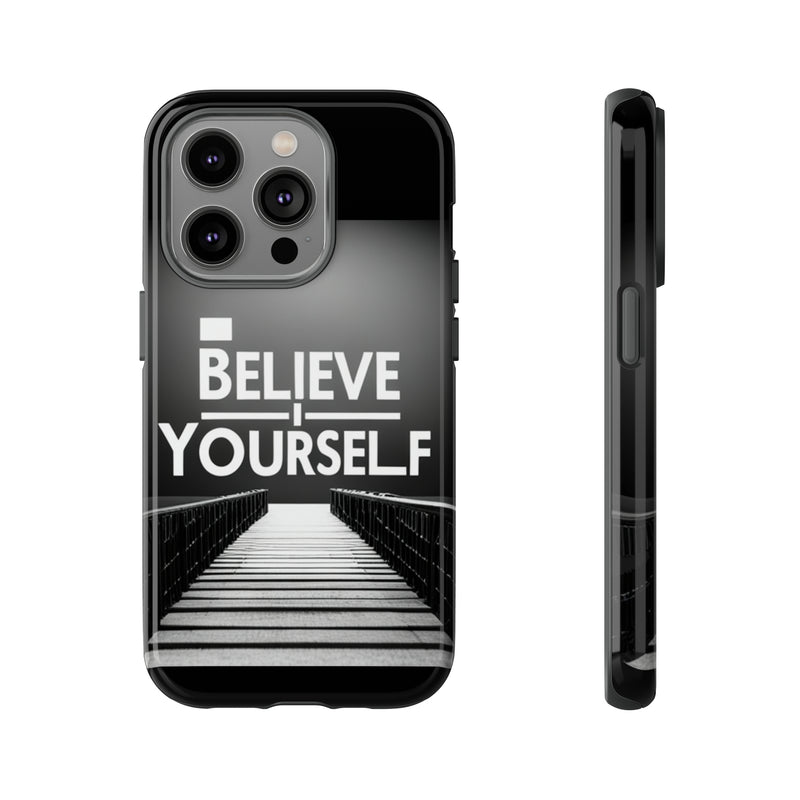 Believe In Yourself Tough Cases. All iPhone 15, 14, 13, 12, 11, X, 8 , Google Pixel 7, 6, 5, Samsung Galaxy 23, 22, 21, 20, 10