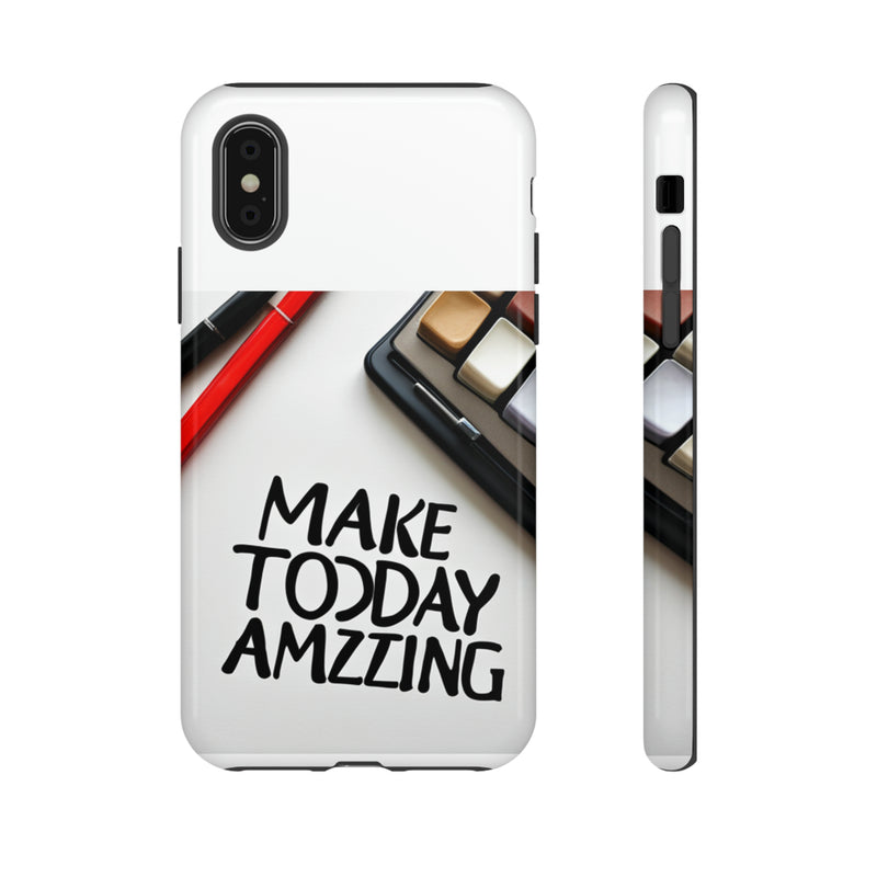 Make Today Amazing WT Tough Cases All iPhone 15, 14, 13, 12, 11, X, 8 , Google Pixel 7, 6, 5, Samsung Galaxy 23, 22, 21, 20, 10