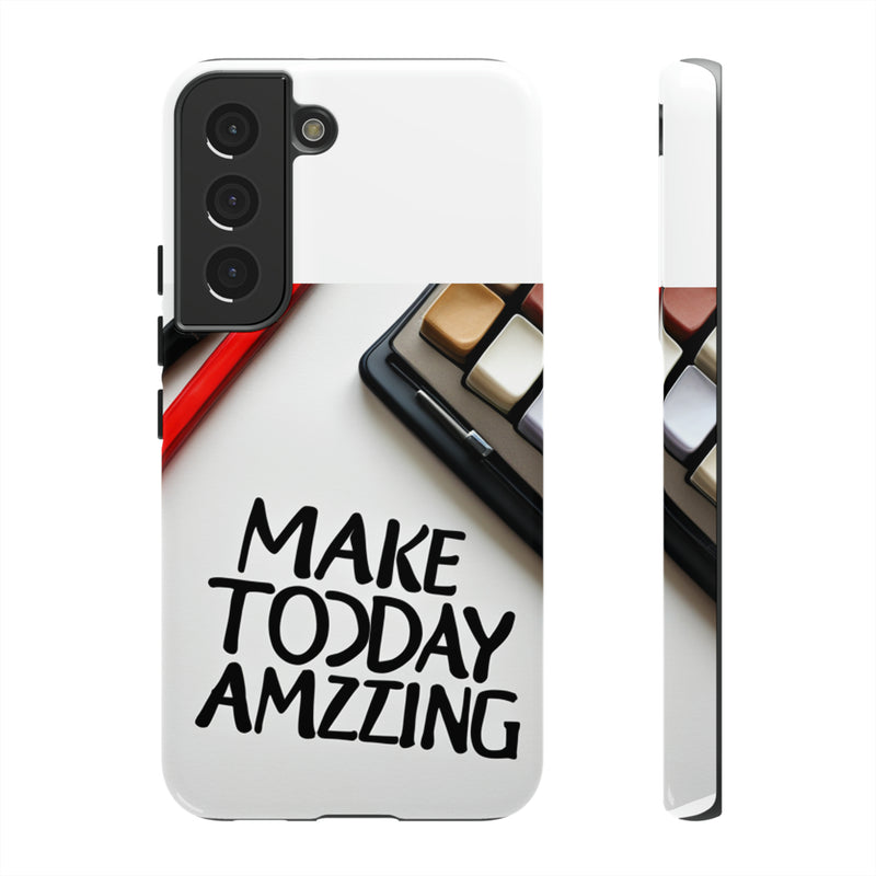 Make Today Amazing WT Tough Cases All iPhone 15, 14, 13, 12, 11, X, 8 , Google Pixel 7, 6, 5, Samsung Galaxy 23, 22, 21, 20, 10