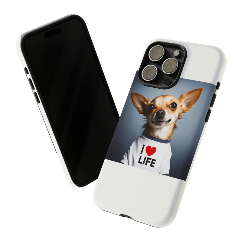 I Love Life White Chihuahua Tough Cases. All iPhone 15, 14, 13, 12, 11, X, 8 , Google Pixel 7, 6, 5, Samsung Galaxy 23, 22, 21, 20, 10