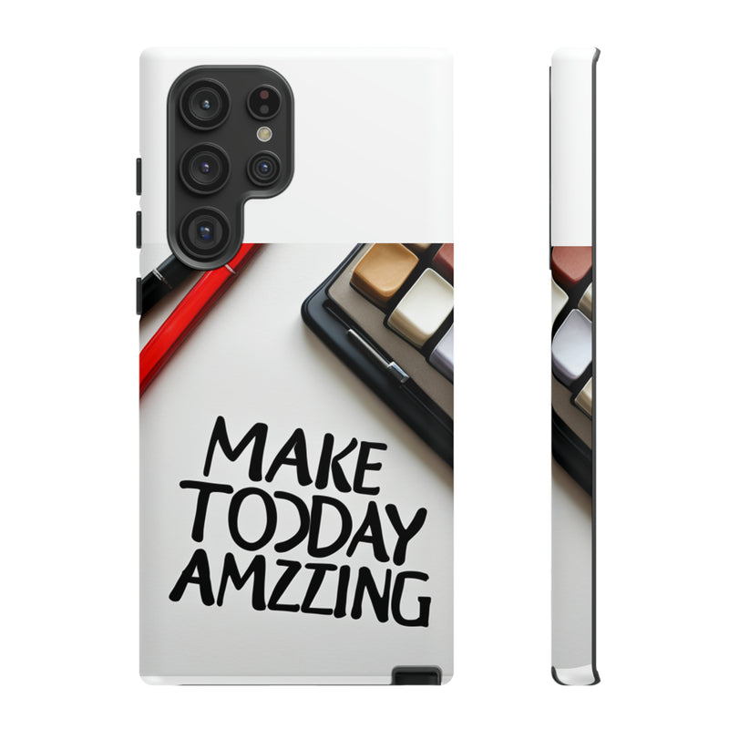 Make Today Amazing WT Tough Cases All iPhone 15, 14, 13, 12, 11, X, 8 , Google Pixel 7, 6, 5, Samsung Galaxy 23, 22, 21, 20, 10