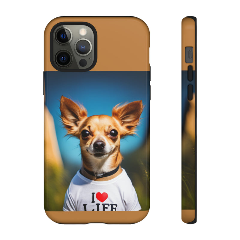 I Love Life Chihuahua Tough Cases. All iPhone 15, 14, 13, 12, 11, X, 8 , Google Pixel 7, 6, 5, Samsung Galaxy 23, 22, 21, 20, 10