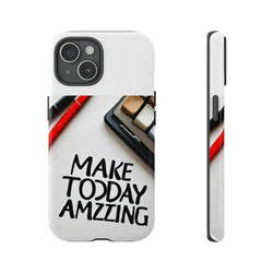 Make Today Amazing WT Tough Cases All iPhone 15, 14, 13, 12, 11, X, 8 , Google Pixel 7, 6, 5, Samsung Galaxy 23, 22, 21, 20, 10