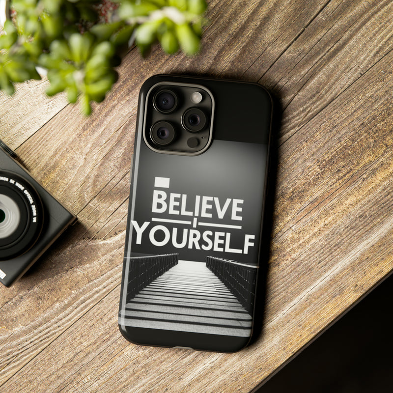 Believe In Yourself Tough Cases. All iPhone 15, 14, 13, 12, 11, X, 8 , Google Pixel 7, 6, 5, Samsung Galaxy 23, 22, 21, 20, 10