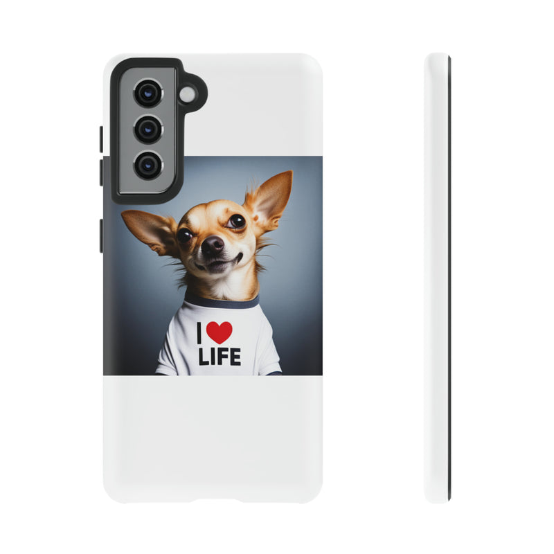 I Love Life White Chihuahua Tough Cases. All iPhone 15, 14, 13, 12, 11, X, 8 , Google Pixel 7, 6, 5, Samsung Galaxy 23, 22, 21, 20, 10