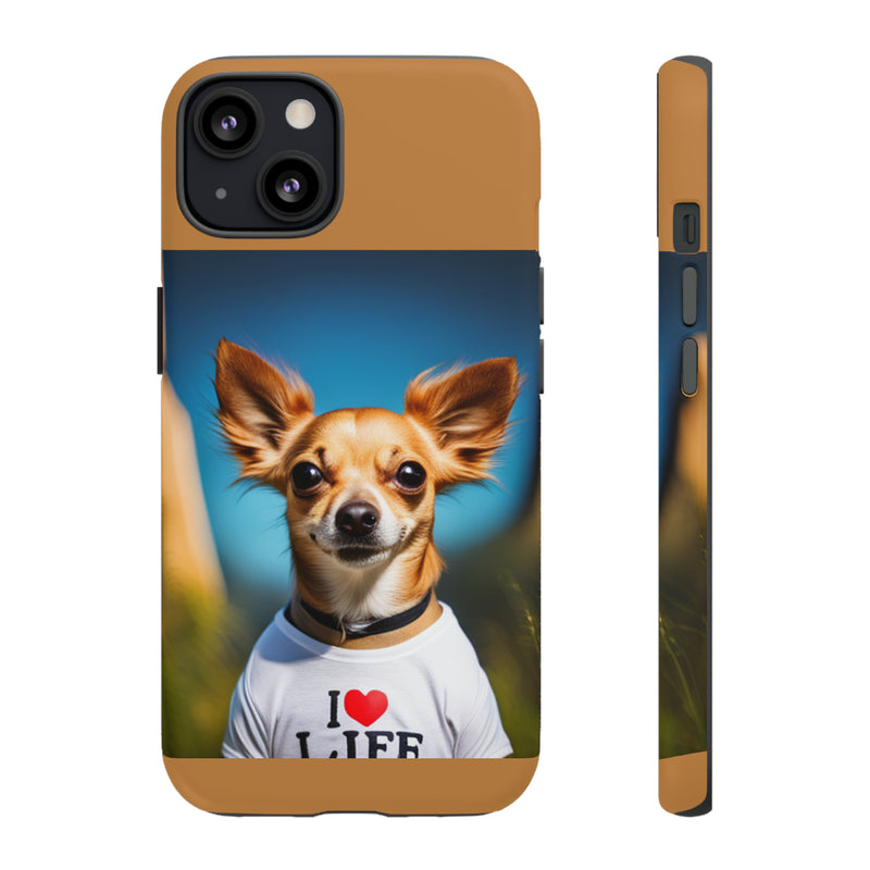 I Love Life Chihuahua Tough Cases. All iPhone 15, 14, 13, 12, 11, X, 8 , Google Pixel 7, 6, 5, Samsung Galaxy 23, 22, 21, 20, 10