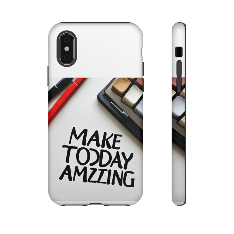 Make Today Amazing WT Tough Cases All iPhone 15, 14, 13, 12, 11, X, 8 , Google Pixel 7, 6, 5, Samsung Galaxy 23, 22, 21, 20, 10