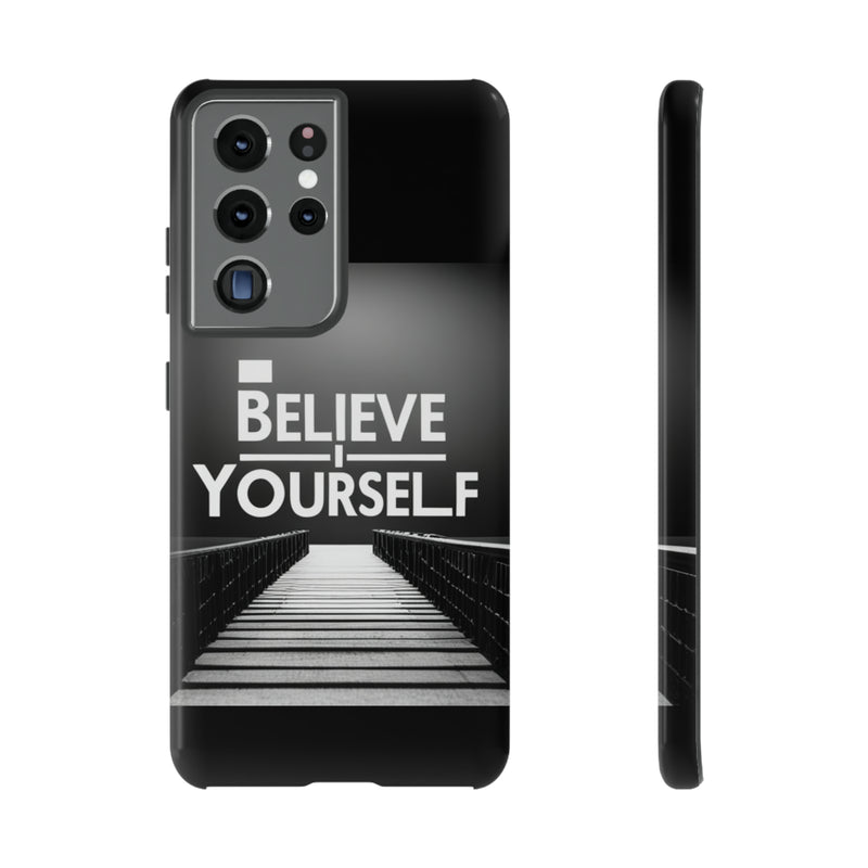 Believe In Yourself Tough Cases. All iPhone 15, 14, 13, 12, 11, X, 8 , Google Pixel 7, 6, 5, Samsung Galaxy 23, 22, 21, 20, 10