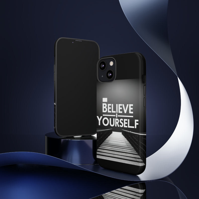 Believe In Yourself Tough Cases. All iPhone 15, 14, 13, 12, 11, X, 8 , Google Pixel 7, 6, 5, Samsung Galaxy 23, 22, 21, 20, 10