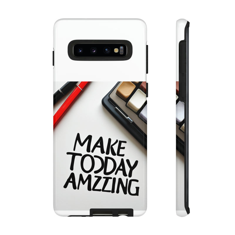 Make Today Amazing WT Tough Cases All iPhone 15, 14, 13, 12, 11, X, 8 , Google Pixel 7, 6, 5, Samsung Galaxy 23, 22, 21, 20, 10