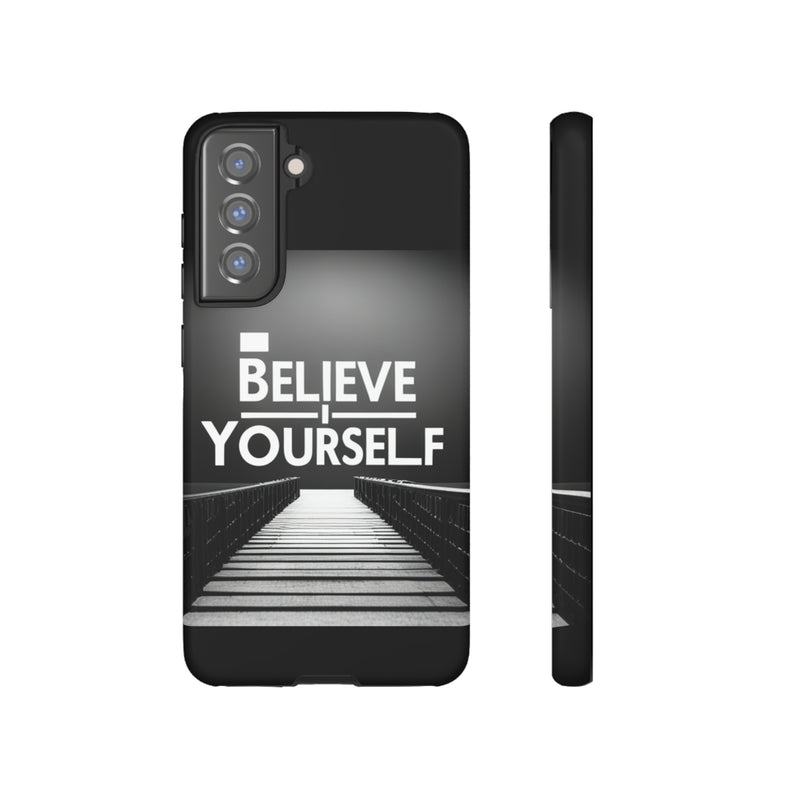 Believe In Yourself Tough Cases. All iPhone 15, 14, 13, 12, 11, X, 8 , Google Pixel 7, 6, 5, Samsung Galaxy 23, 22, 21, 20, 10