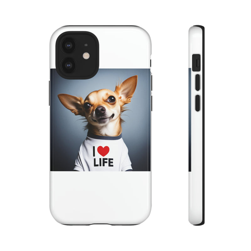 I Love Life White Chihuahua Tough Cases. All iPhone 15, 14, 13, 12, 11, X, 8 , Google Pixel 7, 6, 5, Samsung Galaxy 23, 22, 21, 20, 10