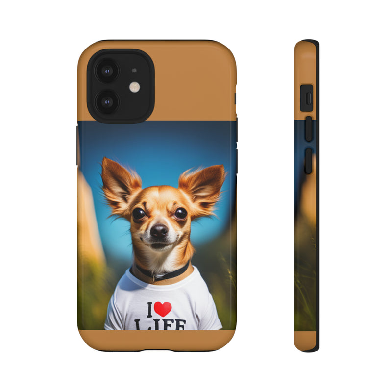 I Love Life Chihuahua Tough Cases. All iPhone 15, 14, 13, 12, 11, X, 8 , Google Pixel 7, 6, 5, Samsung Galaxy 23, 22, 21, 20, 10